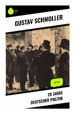 20 Jahre Deutscher Politik - Schmoller, Gustav