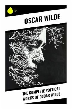 The Complete Poetical Works of Oscar Wilde - Wilde, Oscar