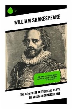 The Complete Historical Plays of William Shakespeare - Shakespeare, William