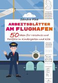 KitaFix-Kreativ: Arbeitsblätter Am Flughafen (50 Ideen für Vorschule und Portfolio in Kindergarten und Kita) KitaFix-Kreativ: Arbeitsblätter Am Flughafen (50 Ideen für Vorschule und Portfolio in Kindergarten und Kita)
