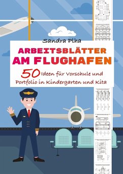 KitaFix-Kreativ: Arbeitsblätter Am Flughafen (50 Ideen für Vorschule und Portfolio in Kindergarten und Kita) - Plha, Sandra