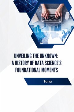 Unveiling the Unknown: A History of Data Science's Foundational Moments - Sana