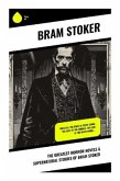 The Greatest Horror Novels & Supernatural Stories of Bram Stoker