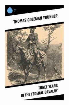 Three Years in the Federal Cavalry - Younger, Thomas Coleman