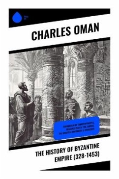 The History of Byzantine Empire (328-1453) - Oman, Charles