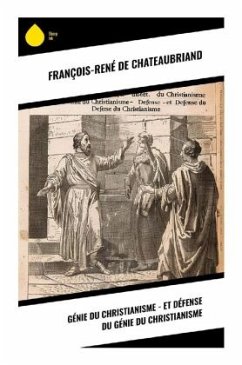 Génie du Christianisme - et Défense du Génie du Christianisme - de Chateaubriand, François-René