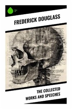 The Collected Works and Speeches - Douglass, Frederick