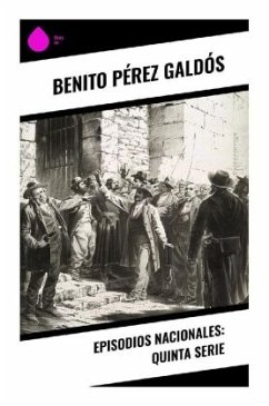 Episodios nacionales: Quinta serie - Galdós, Benito Pérez