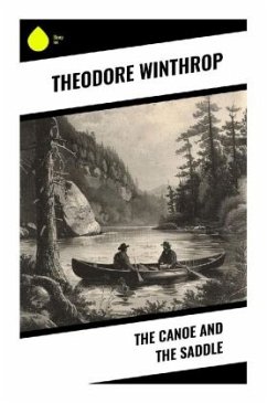 The Canoe and the Saddle - Winthrop, Theodore