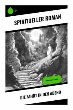 Die Fahrt in den Abend - Roman, Spiritueller