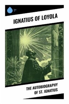 The Autobiography of St. Ignatius - Loyola, Ignatius of