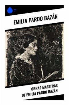 Obras Maestras de Emilia Pardo Bazán - Bazán, Emilia Pardo