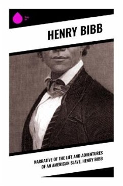 Narrative of the Life and Adventures of an American Slave, Henry Bibb - Bibb, Henry