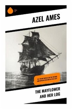 The Mayflower and Her Log - Ames, Azel