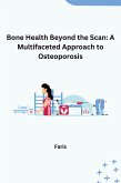 Bone Health Beyond the Scan: A Multifaceted Approach to Osteoporosis