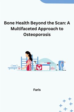 Bone Health Beyond the Scan: A Multifaceted Approach to Osteoporosis - Faris