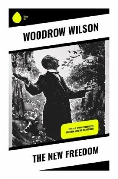 The New Freedom - Wilson, Woodrow