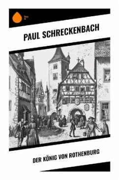 Der König von Rothenburg - Schreckenbach, Paul