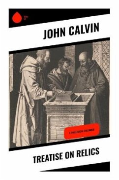 Treatise on Relics - Calvin, John