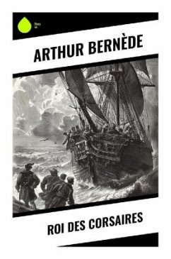Roi des corsaires - Bernède, Arthur