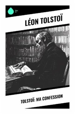 Tolstoï: Ma confession - Tolstoi, Leo N.