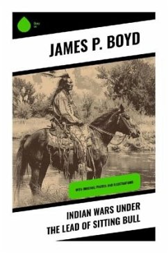 Indian Wars under the Lead of Sitting Bull - Boyd, James P.