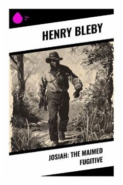 Josiah: The Maimed Fugitive - Bleby, Henry