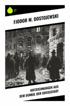 Aufzeichnungen aus dem Dunkel der Großstadt - Dostojewskij, Fjodor M.