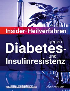 Insider-Heilverfahren gegen Diabetes- und Insulinresistenz - Meyer-Esch, Christian
