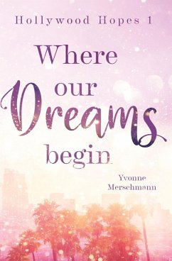 Where our dreams begin - Merschmann, Yvonne Where our dreams begin - Merschmann, Yvonne