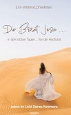 Die Braut Jesu ... in den letzten Tagen ... Vor der Hochzeit Die Braut Jesu ... in den letzten Tagen ... Vor der Hochzeit