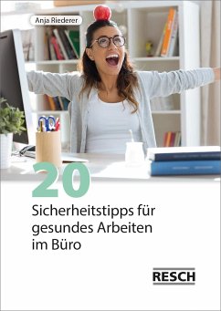 20 Sicherheitstipps für gesundes Arbeiten im Büro - Riederer, Anja