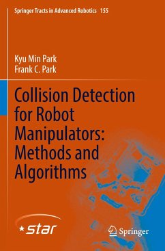 Collision Detection for Robot Manipulators: Methods and Algorithms - Park, Kyu Min;Park, Frank C.