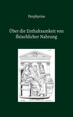 Über die Enthaltsamkeit von fleischlicher Nahrung - aus Tyros, Porphyrios;Baltzer, Eduard