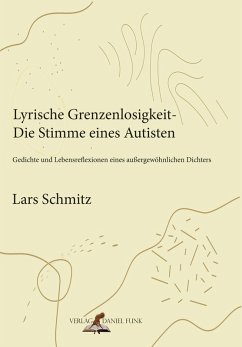 Lyrische Grenzenlosigkeit - Die Stimme eines Autisten - Schmitz, Lars