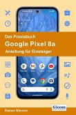 Das Praxisbuch Google Pixel 8a - Anleitung für Einsteiger