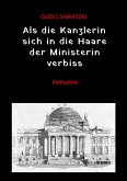 Als die Kanzlerin sich in die Haare der Ministerin verbiss (eBook, ePUB)