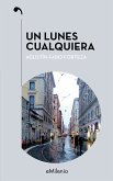 Un lunes cualquiera (epub) (eBook, ePUB)