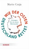 Wie der Osten Deutschland rettet (eBook, ePUB)