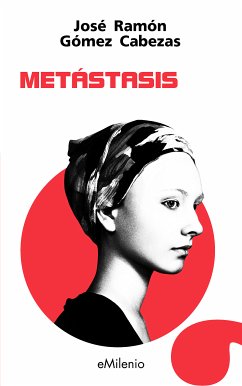 Metástasis (epub) (eBook, ePUB) - Gómez Cabezas, José Ramón