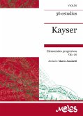 Kayser 36 estudios, elementales y progresivos Op. 20 (eBook, PDF)