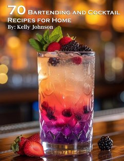 70 Bartending and Cocktails Recipes for Home (eBook, ePUB) - Johnson, Kelly