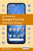 Das Praxisbuch Google Pixel 8a - Anleitung für Einsteiger (eBook, PDF)