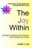 The Joy Within: Unlocking Lasting Happiness Through Mindful Living (eBook, ePUB)