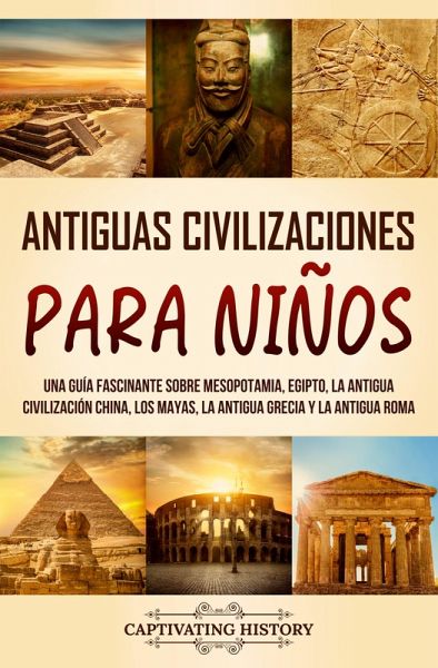 Antiguas Civilizaciones para Niños (eBook, ePUB) Antiguas Civilizaciones para Niños (eBook, ePUB)