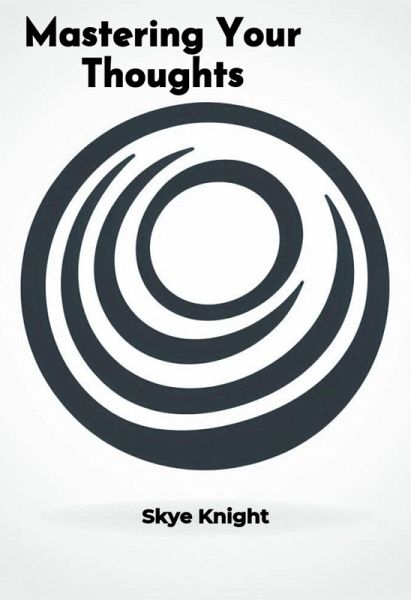 Mastering Your Thoughts (eBook, ePUB) Mastering Your Thoughts (eBook, ePUB)