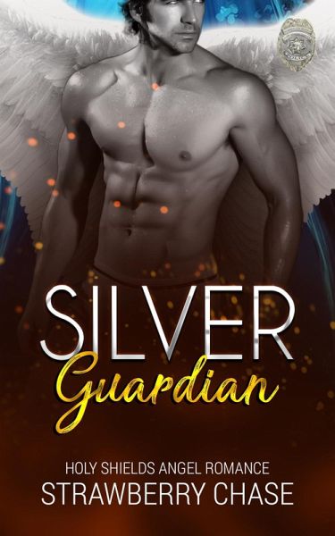 Silver Guardian (Holy Shields Angel Romance, #1) (eBook, ePUB) Silver Guardian (Holy Shields Angel Romance, #1) (eBook, ePUB)