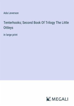 Tenterhooks; Second Book Of Trilogy The Little Ottleys - Leverson, Ada