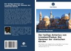 Der heilige Antonius von Lissabon/Padua: Der Hammer der römischen Kirche