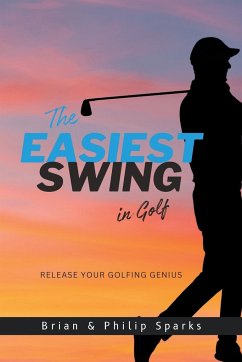 The Easiest Swing in Golf - Sparks, Brian; Sparks, Philip